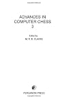 Advances in Computer Chess in 3 Parts: Proceedings of the International Conference on Advances in Computer Chess, London, UK, April, 1981 (v. 3)
