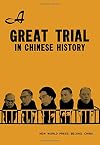 A great trial in Chinese history : the trial of the Lin Biao and Jiang Qing counter-revolutionary cliques, Nov. 1980-Jan. 1981
