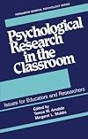 Psychological research in the classroom: Issues for educators and researchers (Pergamon general psychology series)