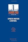 Speech motor control : proceedings of an International Symposium on Speech Motor Control held at the Wenner-Gren Center, Stockholm, May 11 and 12, 1981