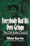 Everybody Had His Own Gringo: The CIA and the Contras
