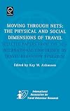 Moving Through Nets: The Physical and Social Dimensions of Travel -- Selected papers from the 10th International Conference on Travel Behaviour Research