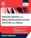 Analog design and simulation using OrCAD Capture and PSpice