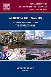 Alberta Oil Sands, Volume 11: Energy, Industry and the Environment (Developments in Environmental Science)