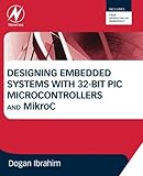 Designing Embedded Systems With 32bit Pic Microcontrollers And Mikroc