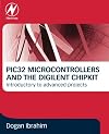 PIC32 Microcontrollers and the Digilent Chipkit: Introductory to Advanced Projects
