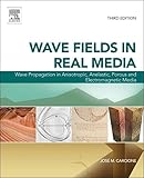Wave Fields In Real Media Wave Propagation In Anisotropic Anelastic Porous And Electromagnetic Media