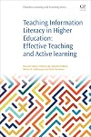 Teaching Information Literacy in Higher Education: Effective Teaching and Active Learning