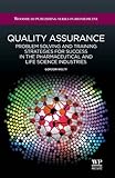 Quality Assurance Problem Solving And Training Strategies For Success In The Pharmaceutical And Life Science Industries