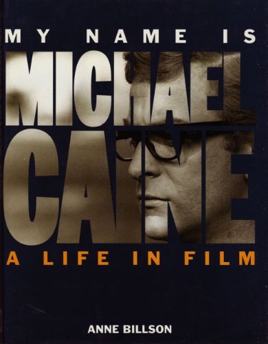 My Name Is Michael Caine: A Life in Film book cover