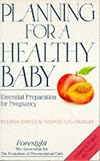 Planning for a Healthy Baby : Essential Preparation for Pregnancy