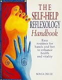 The Selfhelp Reflexology Handbook Easy Home Routines For Hands And Feet To Enhance Health And Vitality