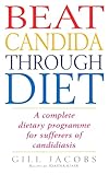 Beat Candida Through Diet A Complete Dietary Programme For Suffers Of Candidiasis