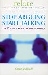 Stop Arguing, Start Talking: The 10 Point Plan for Couples in Conflict (Relate)