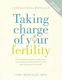 Taking Charge Of Your Fertility The Definitive Guide To Natural Birth Control Pregnancy Achievement And Reproductive Health