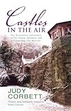 Castles In The Air The Restoration Adventures Of Two Young Optimists And A Crumbling Old Mansion
