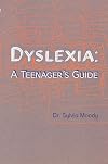 Dyslexia: A Teenager's Guide