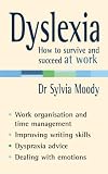 Dyslexia: How to survive and succeed at work