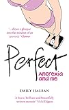 Perfect Anorexia And Me