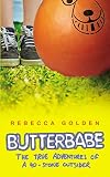 Butterbabe: The True Story of a 40-Stone Woman Living in a Size Zero World