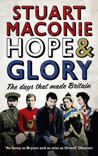 Hope& Glory: The Days That Made Britain book cover