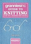 Granniesinc Guide to Knitting: Learn Tips & Techniques from the Best