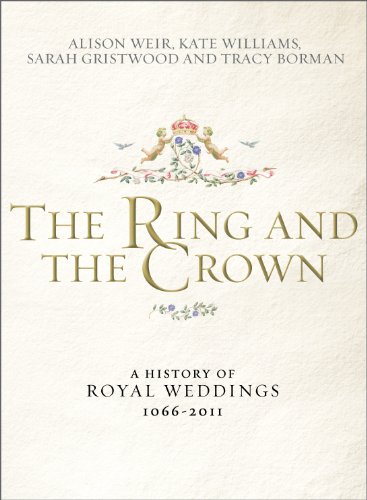 The Ring and the Crown (With: Alison Weir,Sarah Gristwood,Tracy Borman) cover
