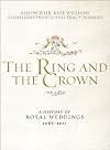 The Ring and the Crown: A History of Royal Weddings, 1066-2011