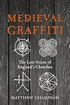 Medieval Graffiti: The Lost Voices of England's Churches