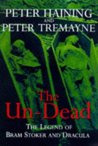 The Un-Dead: The Legend of Bram Stoker and Dracula (With: Peter Haining) cover