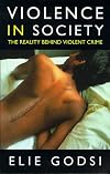 Violence in Society: Reality Behind Violent Crime (Psychology/self-help)