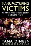 Manufacturing Victims What The Psychology Industry Is Doing To People