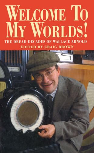 Welcome To My Worlds!: The Dread Decades of Wallace Arnold book cover