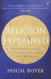 Religion Explained The Human Instincts That Fashion Gods Spirits And Ancestors
