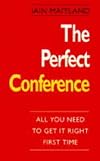 The Perfect Conference: All You Need to Get It Right First Time (The Perfect Series)