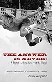 The Answer Is Never A Skateboarders History Of The World
