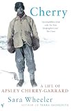 Cherry A Life Of Apsley Cherry Garrard