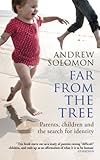 Far From The Tree Parents Children And The Search For Identity