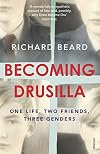 Becoming Drusilla: One Life, Two Friends, Three Genders