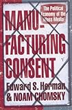 Manufacturing Consent The Political Economy Of The Mass Media
