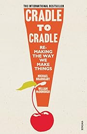 Cradle to Cradle: Remaking the Way We Make…