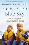 From a Clear Blue Sky: Surviving the Mountbatten Bomb
