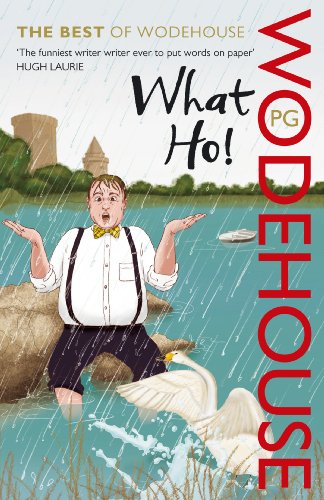 What Ho!: The Best of P.G. Wodehouse book cover