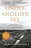Under Another Sky: Journeys in Roman Britain