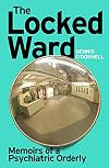 The Locked Ward: Memoirs of a Psychiatric Orderly
