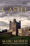 Castle: A History of the Buildings that Shaped Medieval Britain