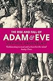 The Rise And Fall Of Adam And Eve The Story That Created Us