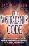 The Nostradamus Code: For The First Time The Secrets Of Nostradamus Revealed In The Age Of Computer Science