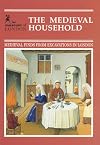 The Medieval Household: Daily Living c.1150-c.1450