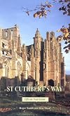 St. Cuthbert's Way : Melrose to Lindisfarne, official trail guide